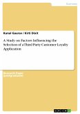 A Study on Factors Influencing the Selection of a Third Party Customer Loyalty Application (eBook, PDF)