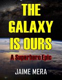 The Galaxy Is Ours: A Superhero Epic (eBook, ePUB)