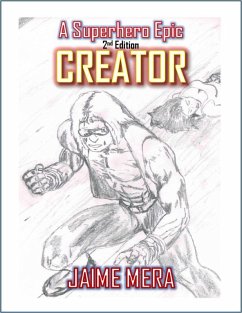 Creator: A Superhero Epic - 2nd Edition (eBook, ePUB) - Mera, Jaime