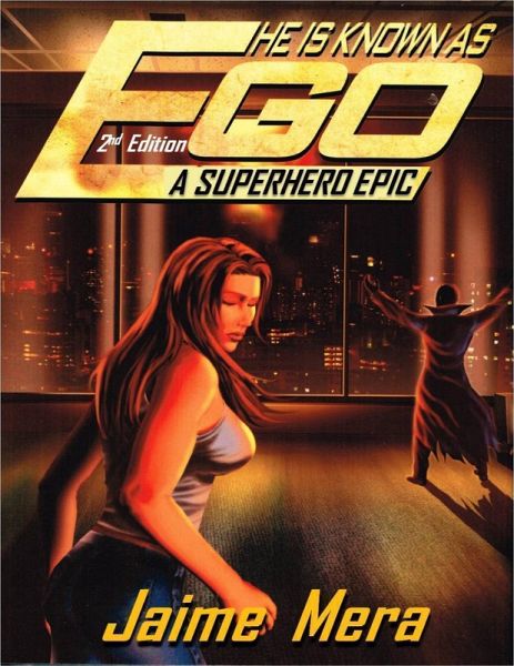 He Is Known as Ego: A Superhero Epic - 2nd Edition (eBook, ePUB) He Is Known as Ego: A Superhero Epic - 2nd Edition (eBook, ePUB)