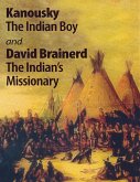 Kanousky the Indian Boy and David Brainerd the Indian's Missionary (eBook, ePUB)