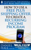 How to Use a Free Plus Shipping Offer to Create a Recurring Income Program (Real Fast Results, #69) (eBook, ePUB)