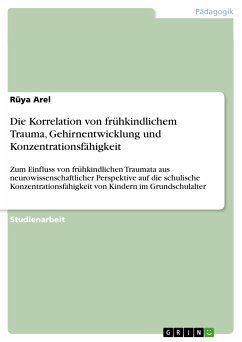 Die Korrelation von frühkindlichem Trauma, Gehirnentwicklung und Konzentrationsfähigkeit (eBook, PDF)
