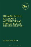 Reimagining Delilah's Afterlives as Femme Fatale (eBook, PDF)