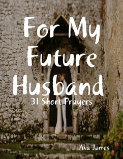 For My Future Husband 31 Short Prayers (eBook, ePUB) - James, Ava