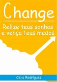 Change - Relize teus sonhos e vença teus medos (eBook, ePUB)