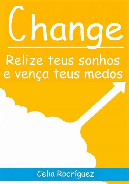 Change - Relize teus sonhos e vença teus medos (eBook, ePUB)