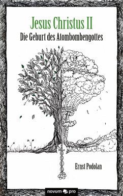 Jesus Christus II - Die Geburt des Atombombengottes (eBook, ePUB) - Podolan, Ernst