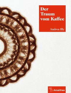 Der Traum vom Kaffee (eBook, ePUB) - Illy, Andrea