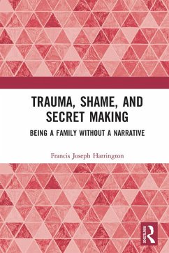Trauma, Shame, and Secret Making (eBook, ePUB) - Harrington, Francis Joseph