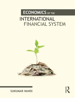 Economics of the International Financial System (eBook, ePUB) - Nandi, Sukumar