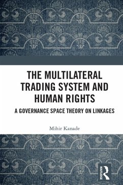 The Multilateral Trading System and Human Rights (eBook, PDF) - Kanade, Mihir