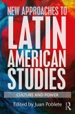 New Approaches to Latin American Studies (eBook, ePUB) New Approaches to Latin American Studies (eBook, ePUB)