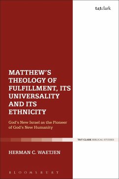 Matthew's Theology of Fulfillment, Its Universality and Its Ethnicity (eBook, ePUB) - Waetjen, Herman C.