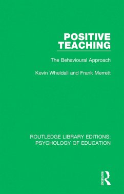 Positive Teaching (eBook, PDF) - Wheldall, Kevin; Merrett, Frank
