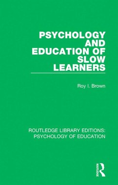 Psychology and Education of Slow Learners (eBook, ePUB) - Brown, Roy I.