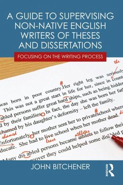 A Guide to Supervising Non-native English Writers of Theses and Dissertations (eBook, ePUB) - Bitchener, John