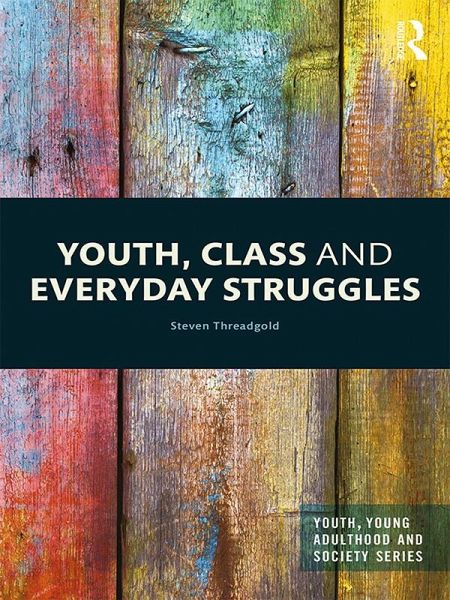 Youth, Class and Everyday Struggles (eBook, PDF) Youth, Class and Everyday Struggles (eBook, PDF)