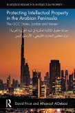 Protecting Intellectual Property in the Arabian Peninsula (eBook, ePUB)