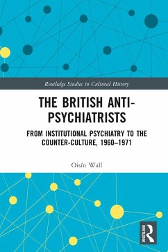 The British Anti-Psychiatrists (eBook, ePUB) - Wall, Oisín