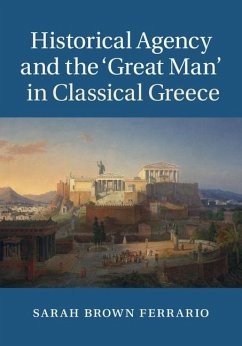 Historical Agency and the 'Great Man' in Classical Greece (eBook, ePUB) - Ferrario, Sarah Brown