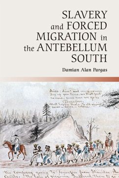 Slavery and Forced Migration in the Antebellum South (eBook, ePUB) - Pargas, Damian Alan