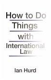 How to Do Things with International Law (eBook, ePUB)