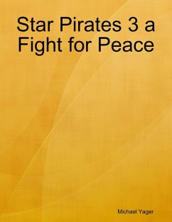 Star Pirates 3 a Fight for Peace (eBook, ePUB) - Yager, Michael