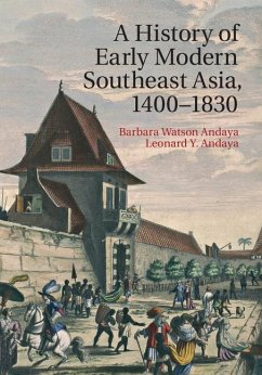 History of Early Modern Southeast Asia, 1400-1830 (eBook, ePUB) - Andaya, Barbara Watson
