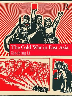 The Cold War in East Asia (eBook, ePUB) - Li, Xiaobing