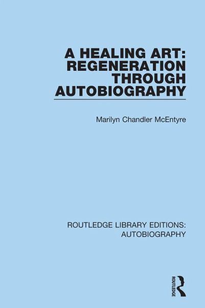 A Healing Art: Regeneration Through Autobiography (eBook, ePUB)