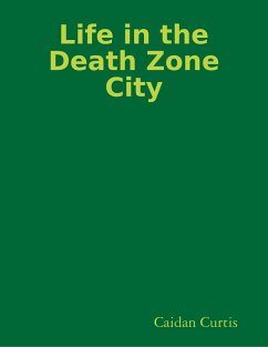 Life In The Death Zone City (eBook, ePUB) - Curtis, Caidan