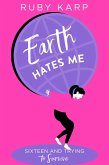 Earth Hates Me (eBook, ePUB)