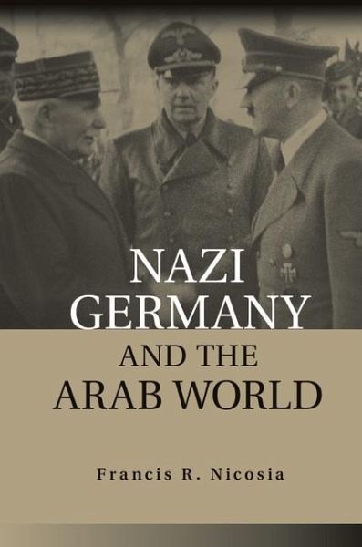 Nazi Germany and the Arab World (eBook, ePUB) Nazi Germany and the Arab World (eBook, ePUB)
