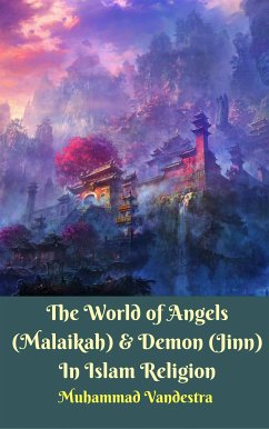 The World of Angels (Malaikah) & Demon (Jinn) In Islam Religion (eBook, ePUB) - Vandestra, Muhammad