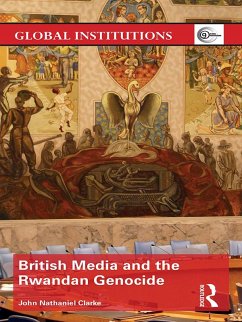 British Media and the Rwandan Genocide (eBook, PDF) - Clarke, John Nathaniel