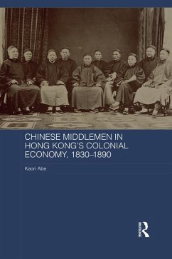 Chinese Middlemen in Hong Kong's Colonial Economy, 1830-1890 (eBook, ePUB) - Abe, Kaori