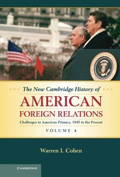 New Cambridge History of American Foreign Relations: Volume 4, Challenges to American Primacy, 1945 to the Present (eBook, ePUB) - Cohen, Warren I.