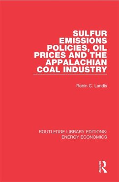 Sulfur Emissions Policies, Oil Prices and the Appalachian Coal Industry (eBook, PDF) - Landis, Robin