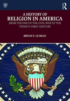 A History of Religion in America (eBook, PDF) - Le Beau, Bryan