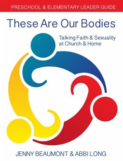 These Are Our Bodies: Preschool & Elementary Leader Guide (eBook, ePUB) - Beaumont, Jenny; Long, Abbi