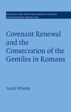 Covenant Renewal and the Consecration of the Gentiles in Romans (eBook, ePUB) - Whittle, Sarah