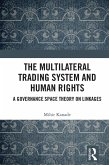 The Multilateral Trading System and Human Rights (eBook, ePUB)