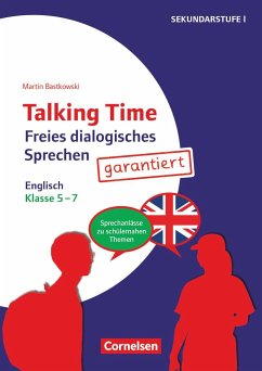 Talking Time Klasse 5-7 - Freies dialogisches Sprechen garantiert! - Englisch - Bastkowski, Martin