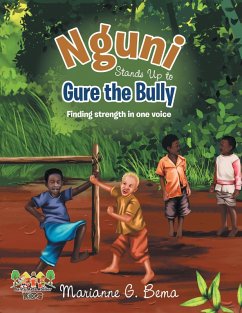 Nguni Stands Up to Gure the Bully: Finding Strength In One Voice (eBook, ePUB) - Bema, Marianne G.