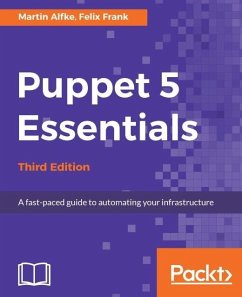 Puppet 5 Essentials - Third Edition (eBook, ePUB) - Alfke, Martin