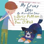 My Crazy Dog: My Narrative Essay (The Read and Write Series, #3) (eBook, ePUB)