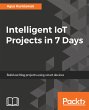 Intelligent IoT Projects in 7 Days... - Bild 1
