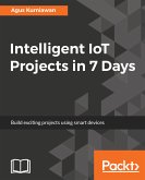 Intelligent IoT Projects in 7 Days (eBook, ePUB)