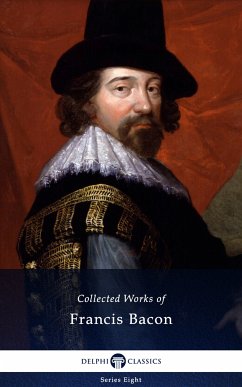 Delphi Collected Works of Francis Bacon (Illustrated) (eBook, ePUB) - Bacon, Francis